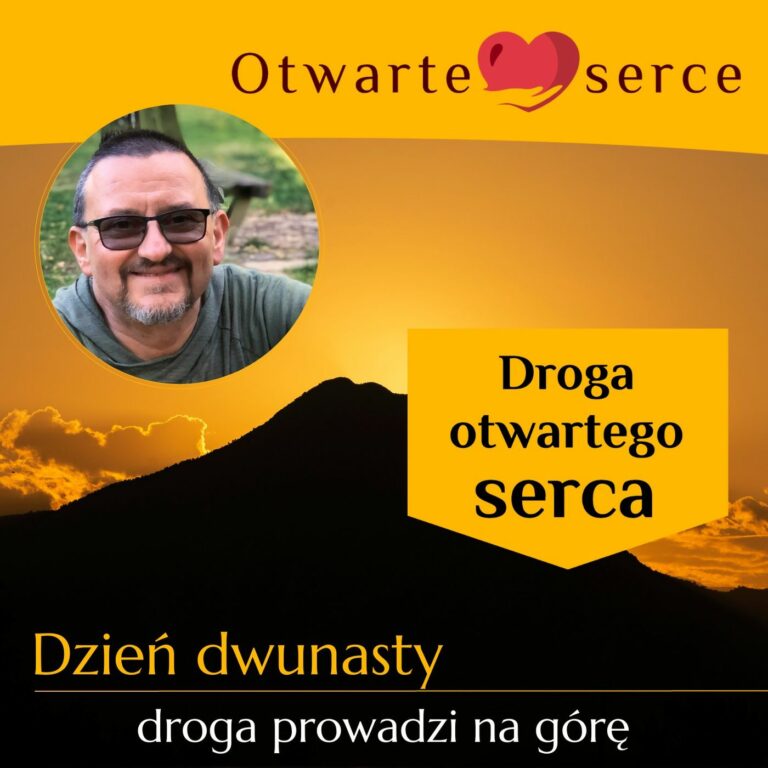 Dwunasty dzień na drodze otwartego serca- droga prowadzi na górę